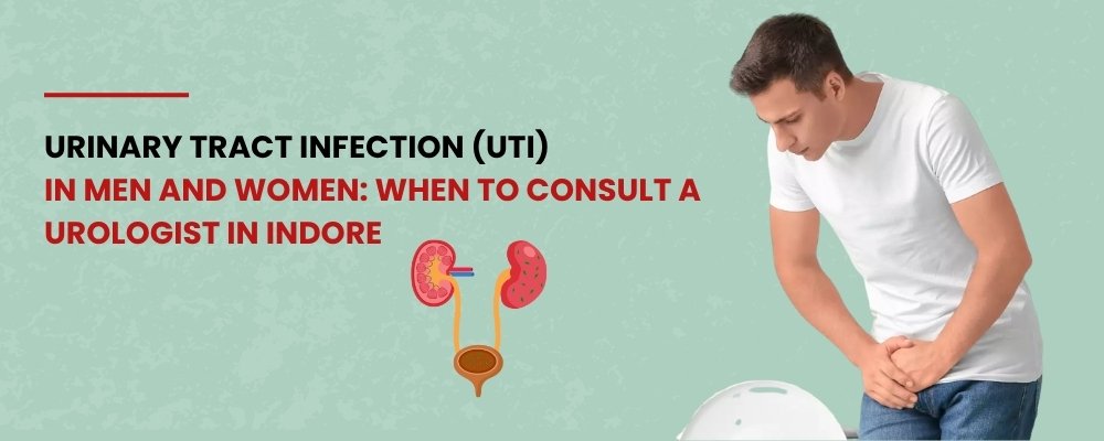 Urinary Tract Infection (UTI) in Men and Women: When to Consult a Urologist in Indore
